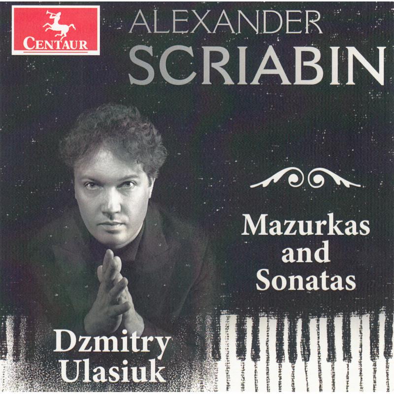 Dzmitry Ulasiuk: Scriabin: Mazurkas And Sonatas