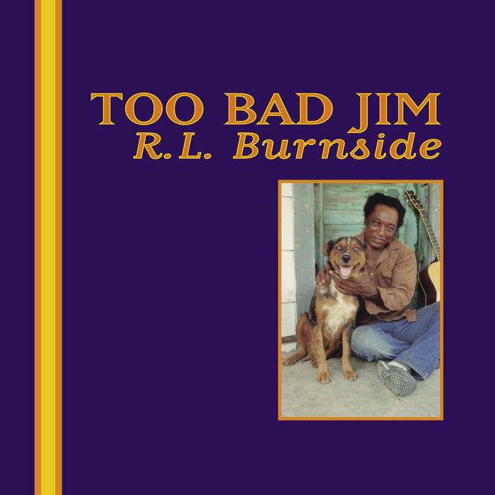 R.L. BURNSIDE: Too Bad Jim