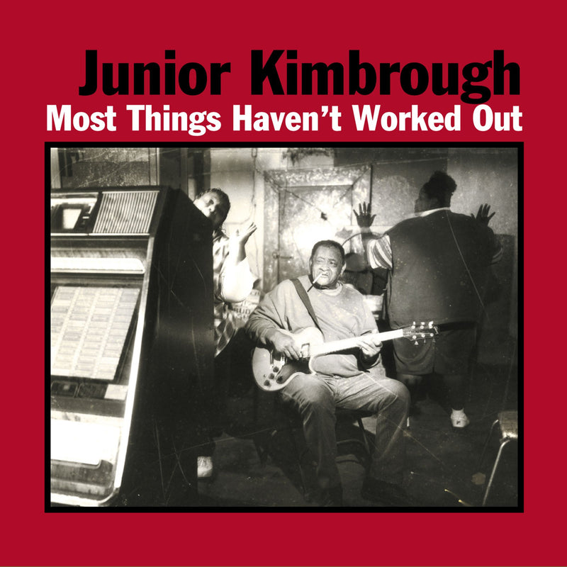 JUNIOR KIMBROUGH: Most Things Haven't Worked Out