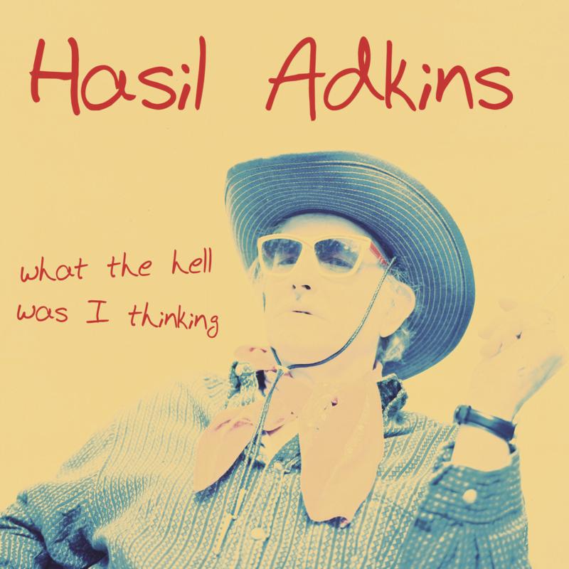 HASIL ADKINS: What the Hell Was I Thinking