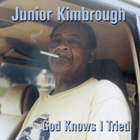 JUNIOR KIMBROUGH: God Knows I Tried