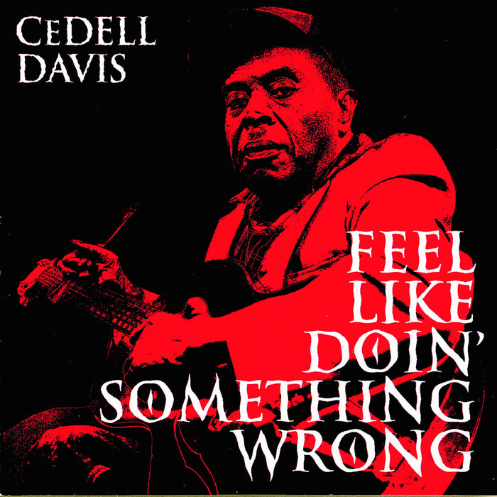 CEDELL DAVIS: Feel Like Doin' Something Wrong