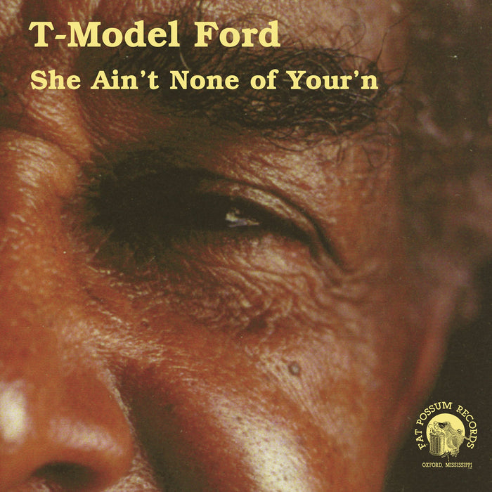 T-MODEL FORD: She Ain't None of Your'n