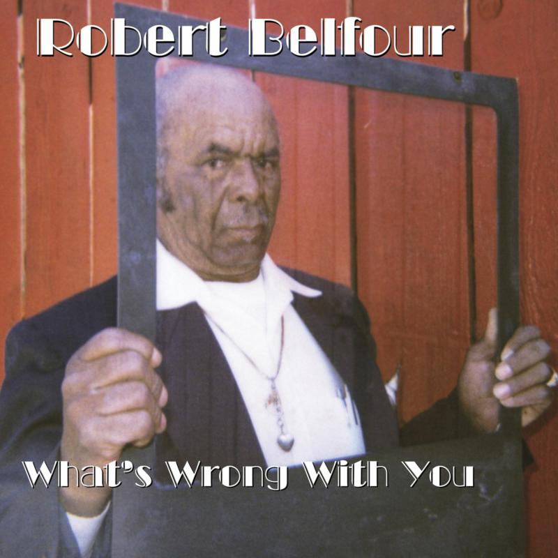 ROBERT BELFOUR: What's Wrong with You
