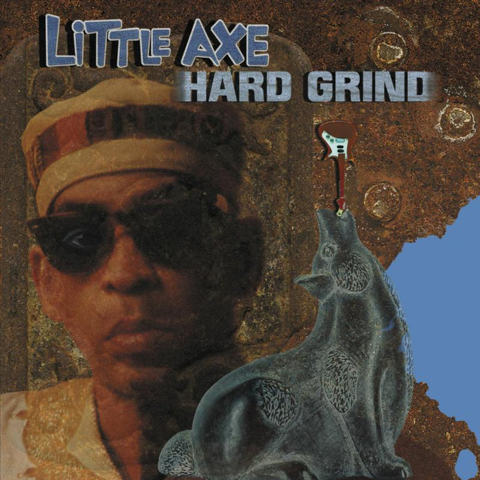LITTLE AXE: Hard Grind