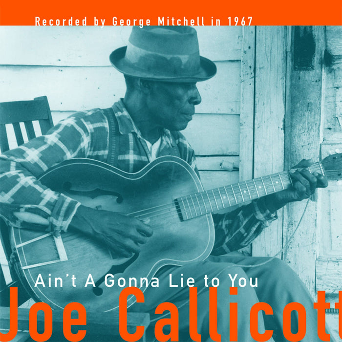 JOE CALLICOTT: Ain't A-Going to Lie to You