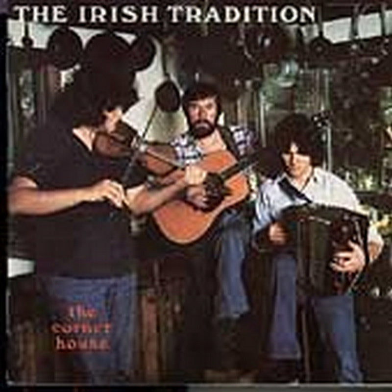The Irish Tradition: The Corner House