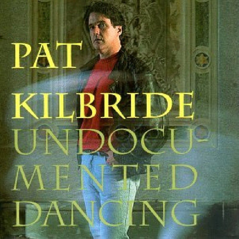 Pat Kilbride: Undocumented Dancing