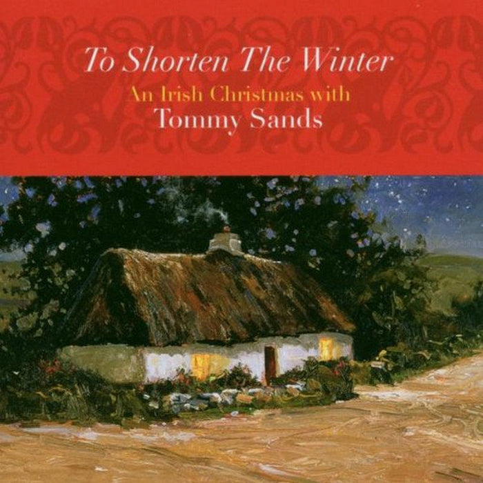 Tommy Sands: To Shorten The Winter: An Irish Christmas With Tommy Sands