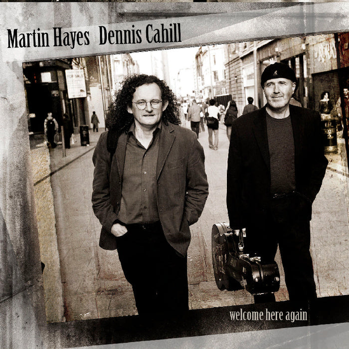 Martin Hayes & Dannis Cahill: Welcome Here Again