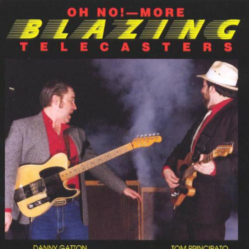 Tom Principato & Danny Gatton: Oh No! More Blazing Telecasters