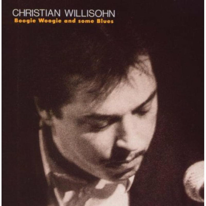 Christian Willisohn: Boogie Woogie and Some Blues