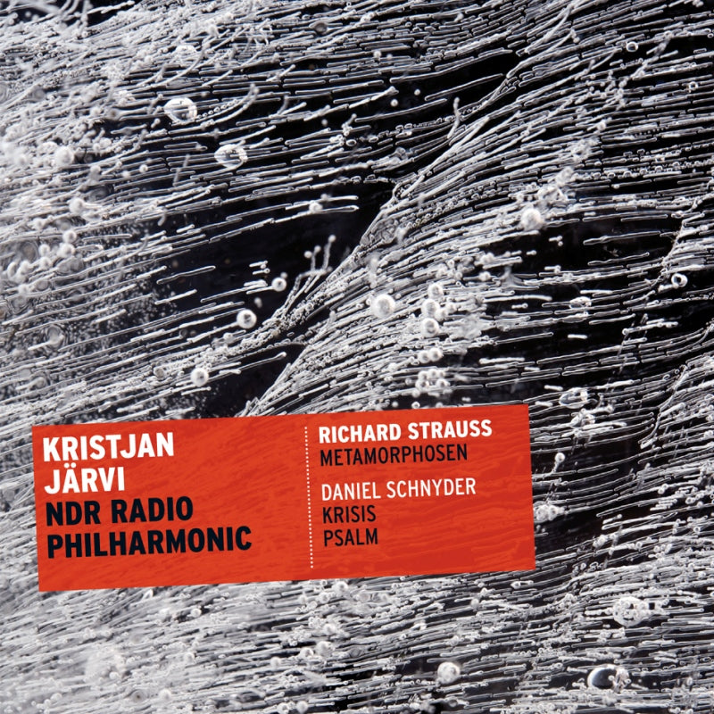 NDR Radio Philharmonic Orchestra & Kristjan Jarvi: Richard Strauss: Metamorphosen; Daniel Schnyder: Krisis / Psalm
