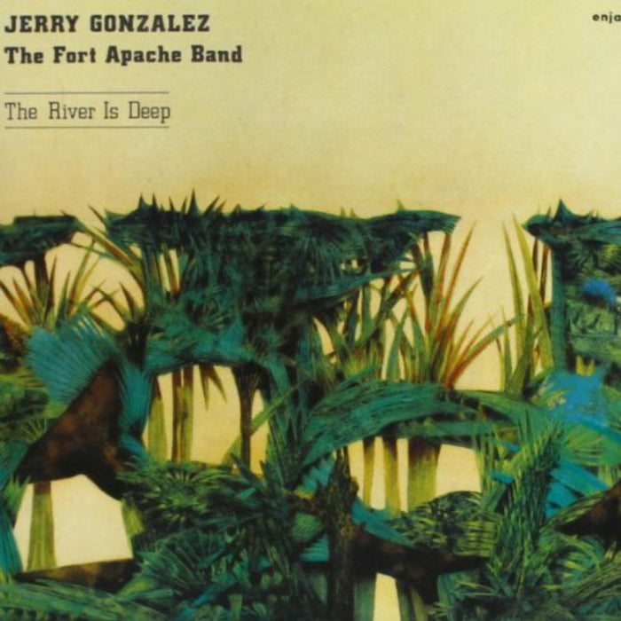 Jerry Gonzalez & The Fort Apache Band: The River Is Deep