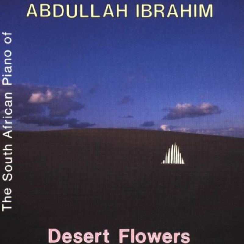 Abdullah Ibrahim: Desert Flower