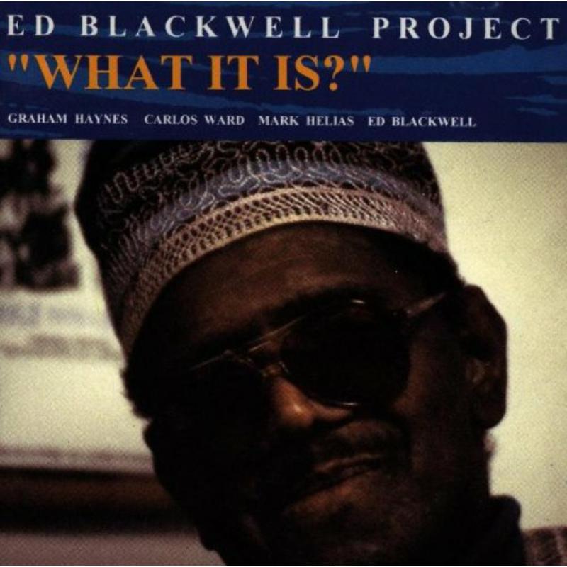 Ed Blackwell: What It Is?