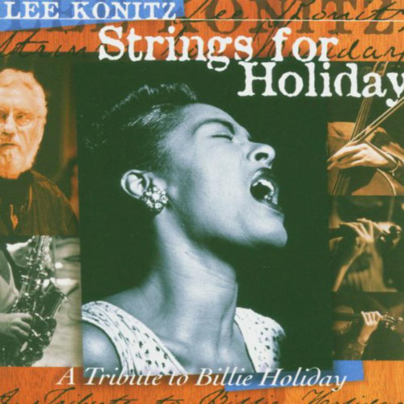 Lee Konitz: Strings For Holiday - A Tribute To Billie Holiday