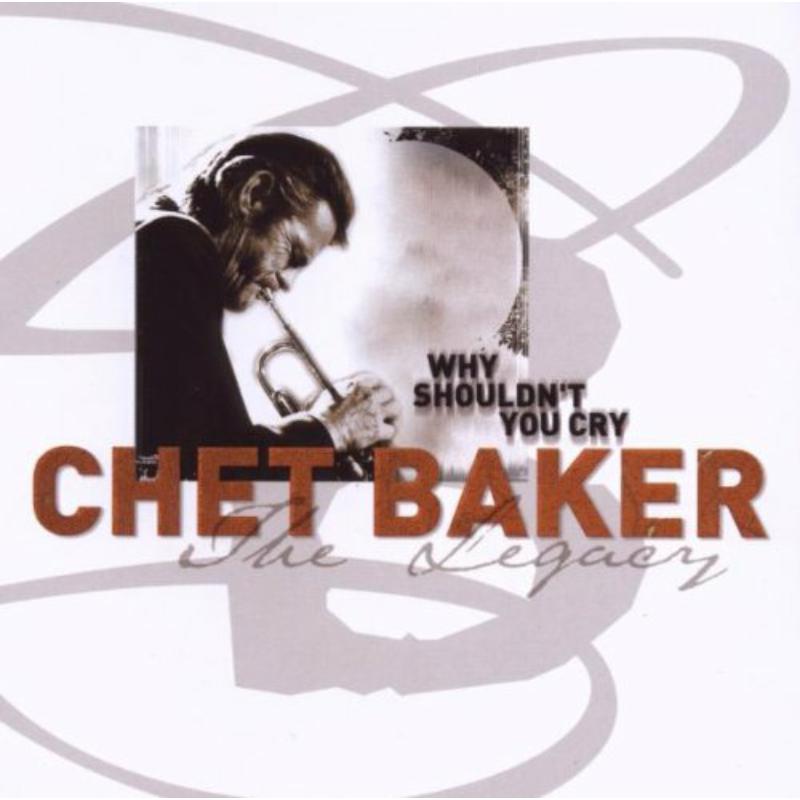 Chet Baker: Why Shouldn't You Cry