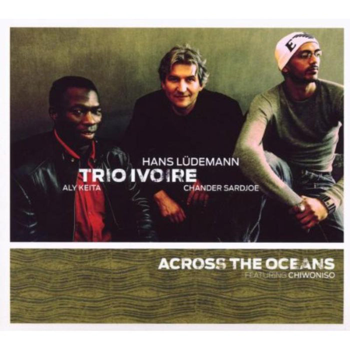Trio Ivoire Feat. Chiwoniso: Across The Oceans