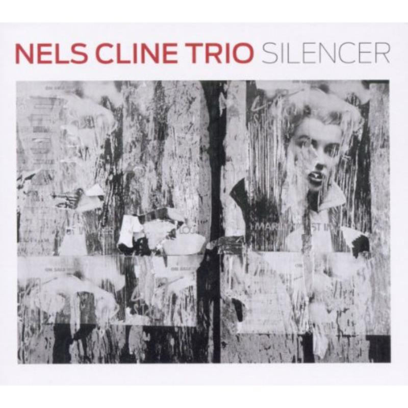 Nels Cline Trio: Silencer
