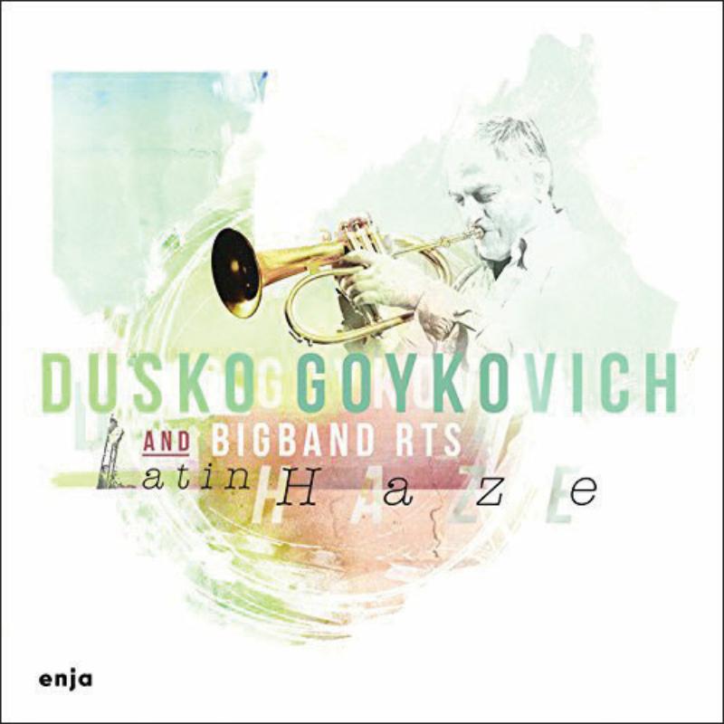 Dusko Goykovich & Bigband RTS: Latin Haze