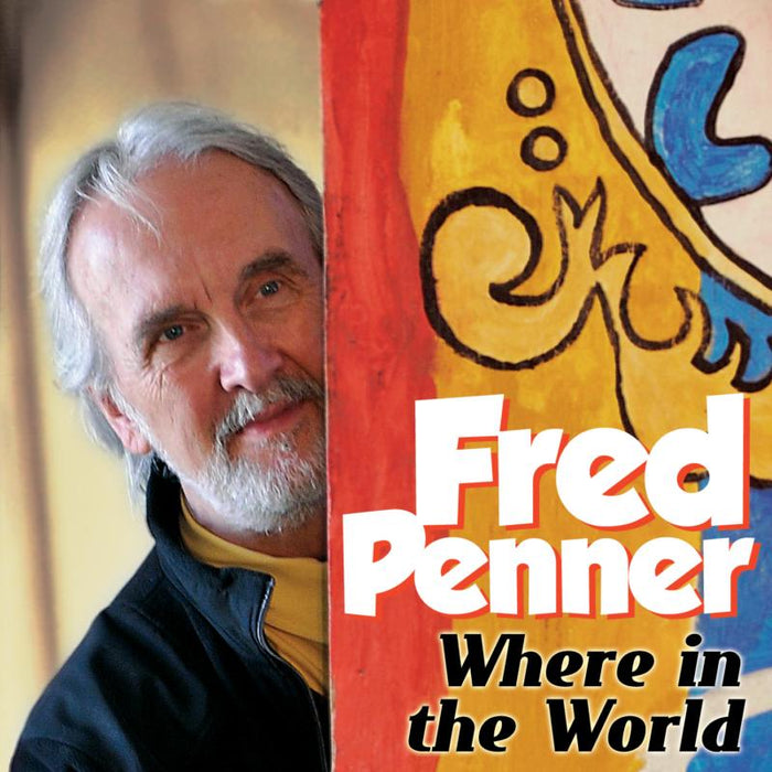Fred Penner: Where In The World