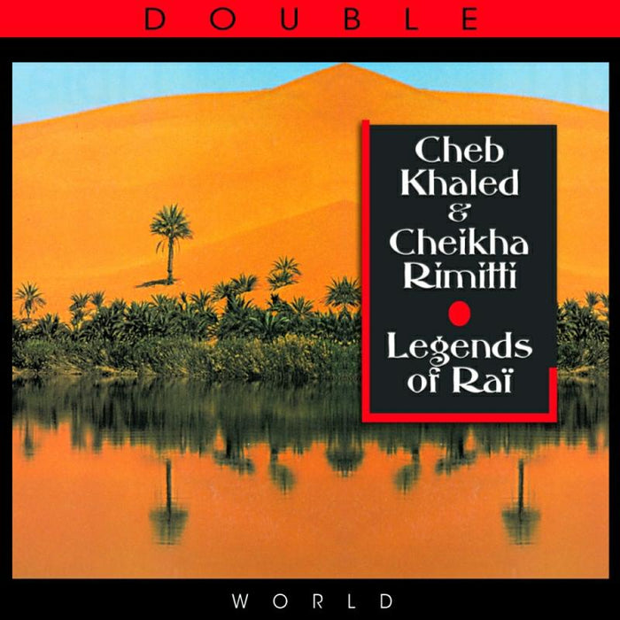 Cheb Khaled & Cheika Rimitti: Legends Of Rai