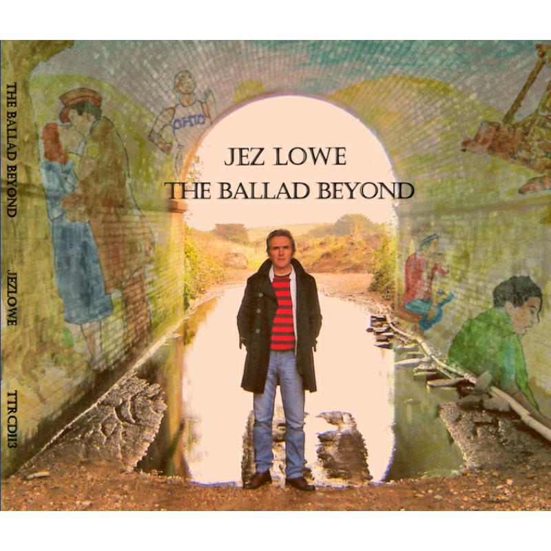 Jez Lowe: The Ballad Beyond