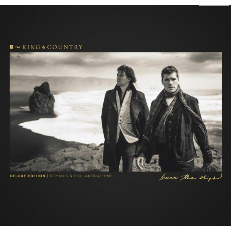 For King & Country: Burn The Ships (Deluxe Edition: Remixes & Collaborations)
