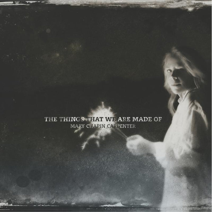 Mary Chapin Carpenter: Things That We Are Made Of