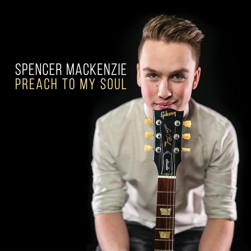 Spencer Mackenzie: Preach To My Soul