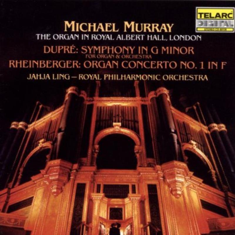Michael Murray: Dupre: Symphony In G minor; Rheinberger: Organ Concerto No. 1 In F