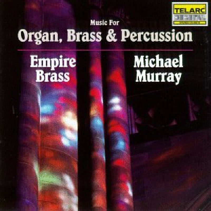 Empire Brass & Michael Murray: Music for Organ, Brass and Percussion