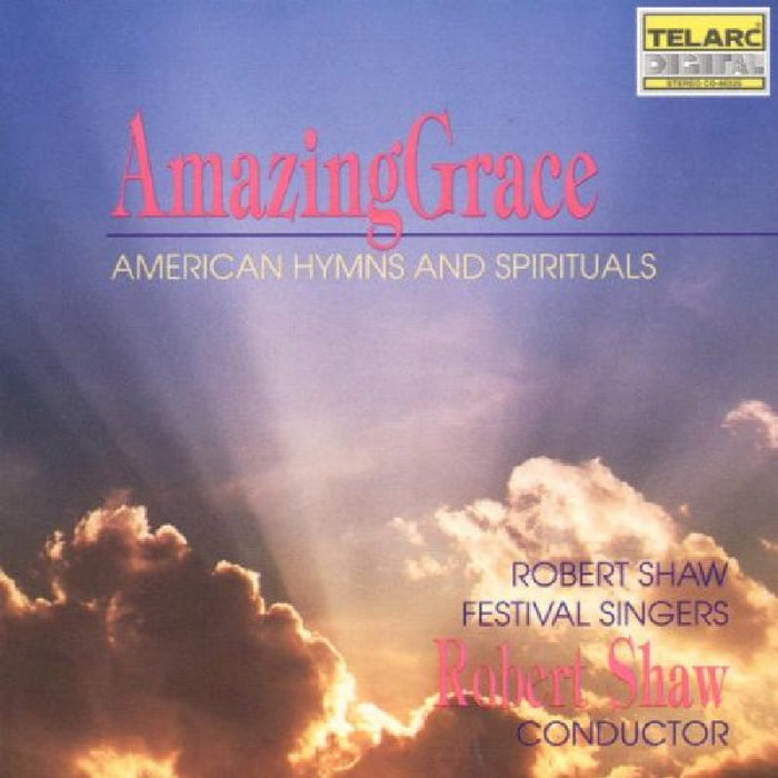 Robert Shaw Festival Singers: Amazing Grace: American Hymns and Spirituals
