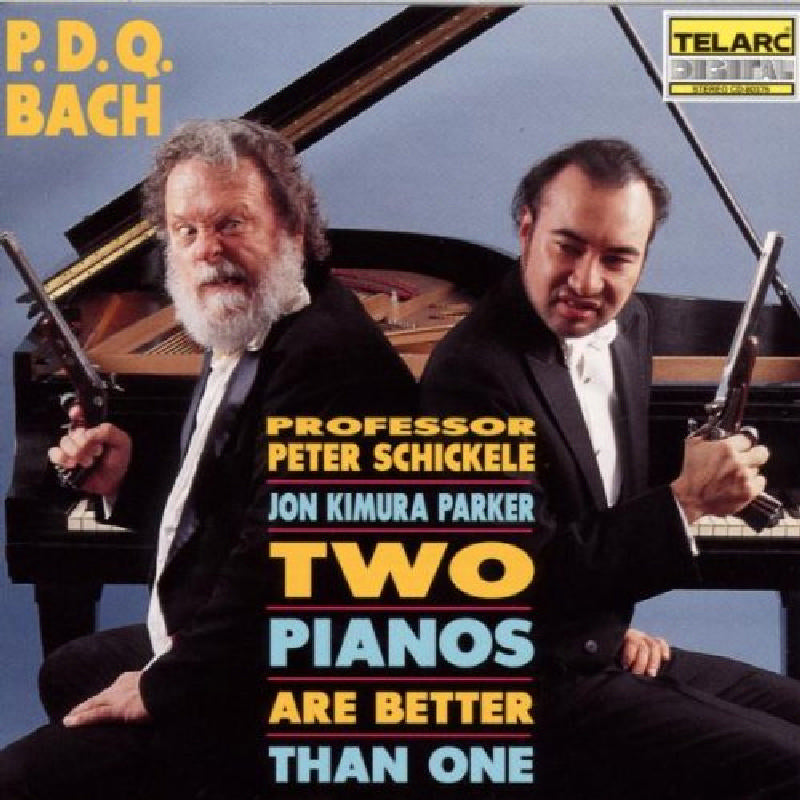 P.D.Q. Bach: P.D.Q. Bach: Two Pianos Are Better Than One