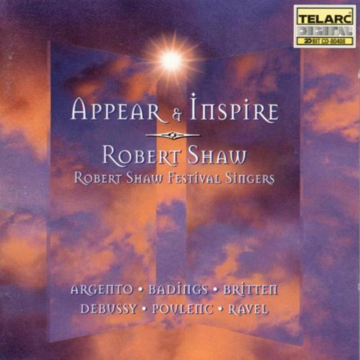 Robert Shaw Festival Singers & Robert Shaw: Appear & Inspire - Britten, Debussy, Badings Etc.