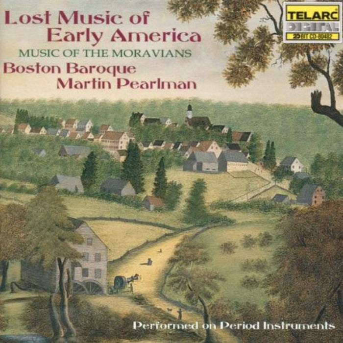 Boston Baroque & Martin Pearlman: Lost Music of Early America: Music of the Moravians