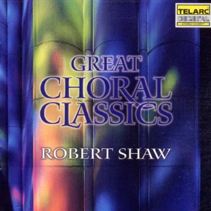 Robert Shaw: Great Choral Classics