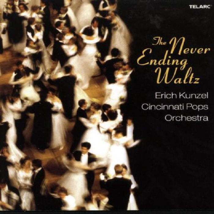 Cincinnati Pops Orchestra & Erich Kunzel: The Never Ending Waltz