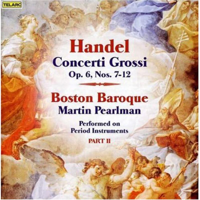 Boston Baroque & Martin Pearlman: Handel: Concerti Grossi, Op. 6, Part 2