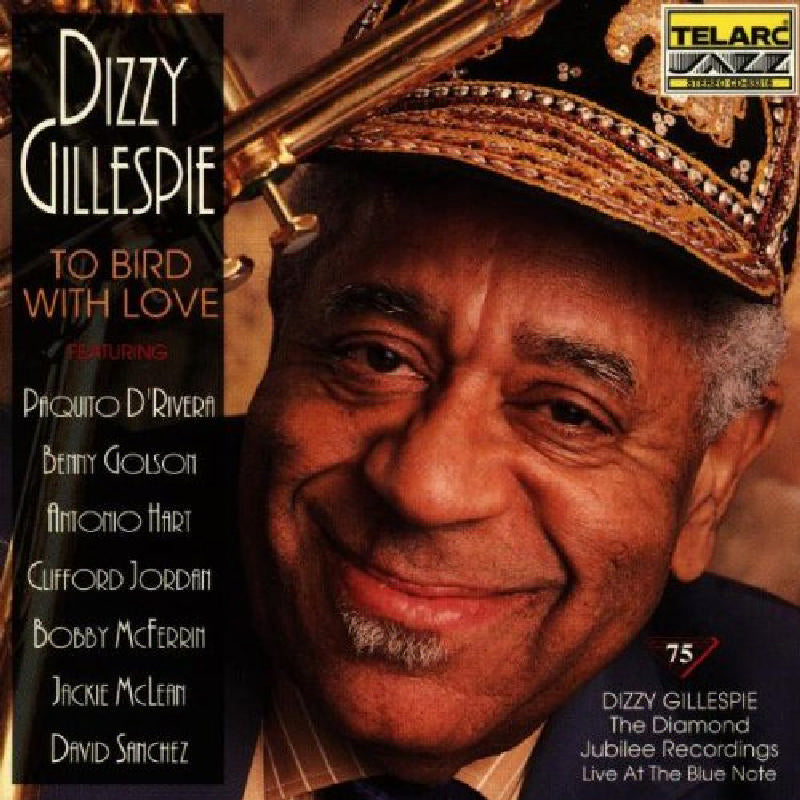 Dizzy Gillespie: To Bird With Love: Live At The Blue Note