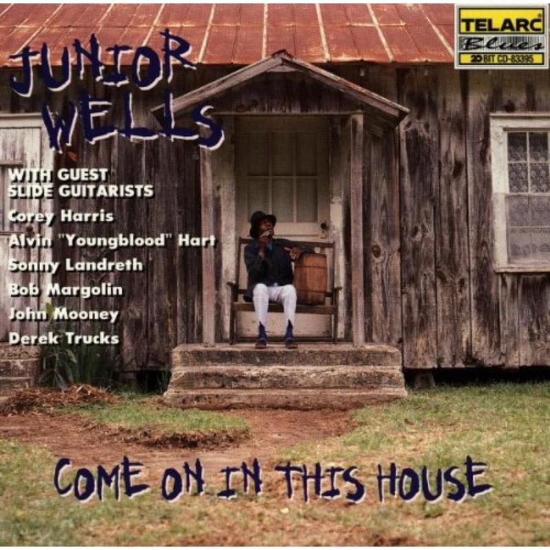 Junior Wells: Come On In This House