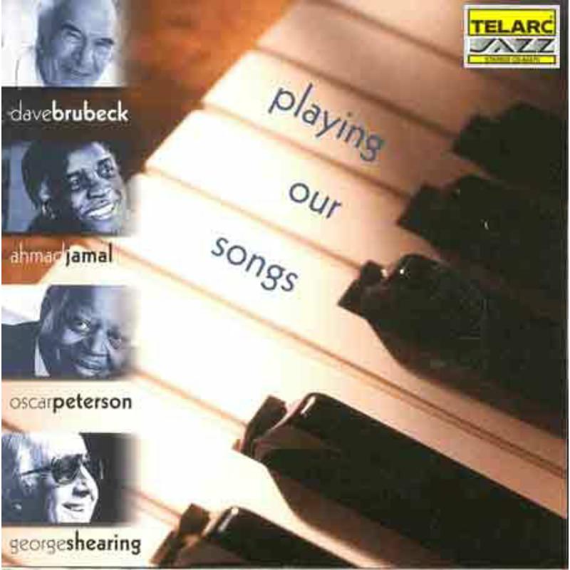 Dave Brubeck, Ahmad Jamal, Oscar Peterson & George Shearing: Playing Our Songs