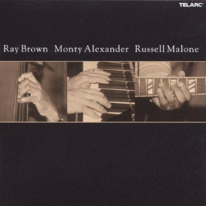 Ray Brown, Monty Alexander & Russell Malone: Ray Brown, Monty Alexander & Russell Malone