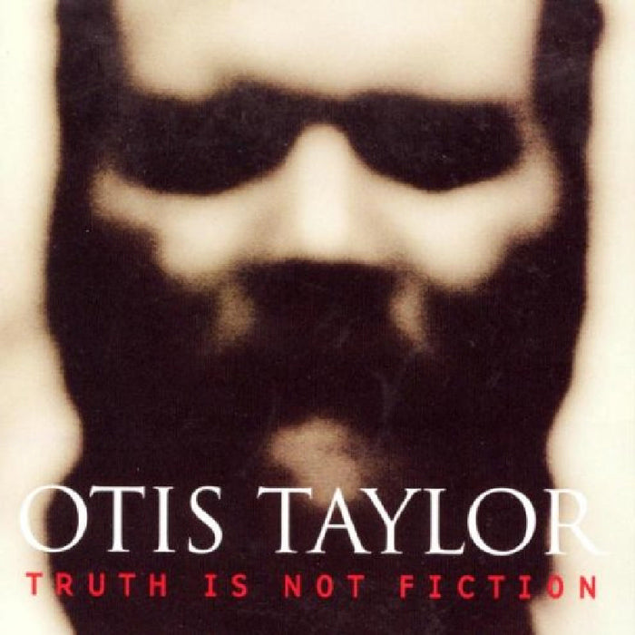 Otis Taylor: Truth Is Not Fiction