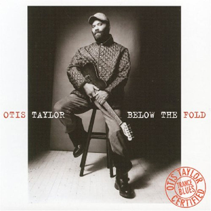 Otis Taylor: Below The Fold