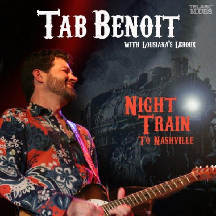 Tab Benoit: Night Train To Nashville