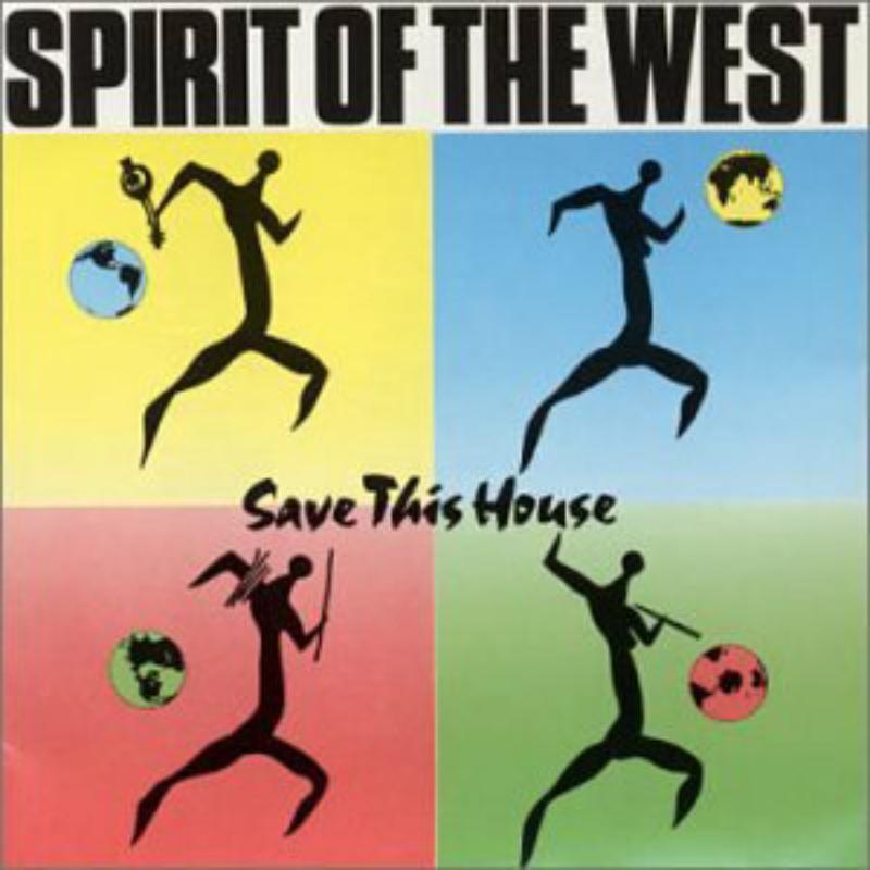 Spirit Of The West: Save This House