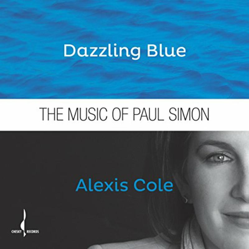 Alexis Cole: Dazzling Blue - The Music of Paul Simon