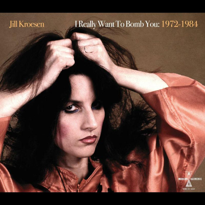 Jill Kroesen: I Really Want To Bomb You: 1972 -  1984